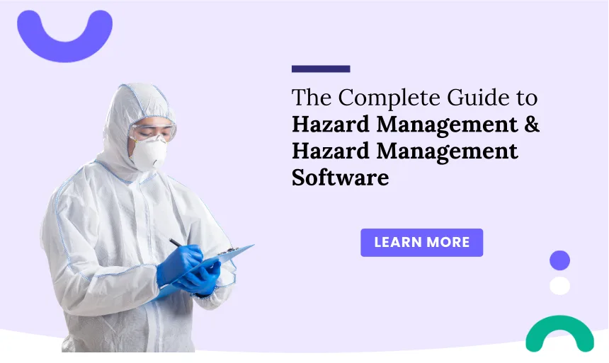 The Complete Guide to Hazard Management and Hazard Management Software